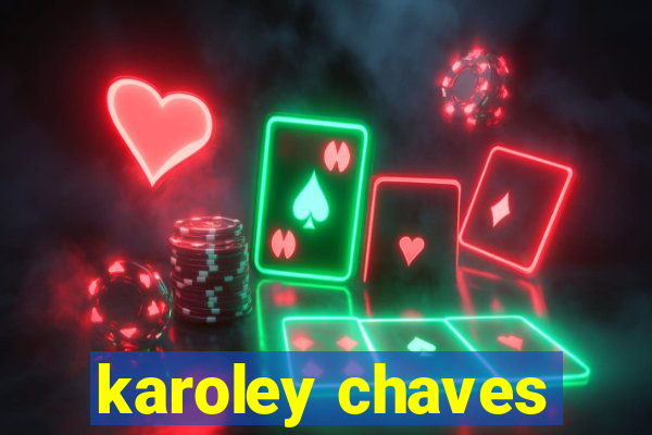 karoley chaves